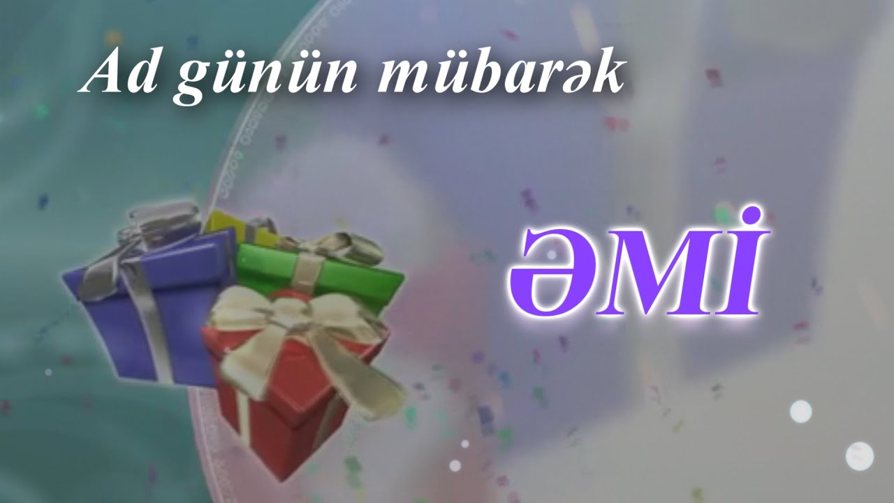 Emi. AD GÜNÜN MÜBARƏK!