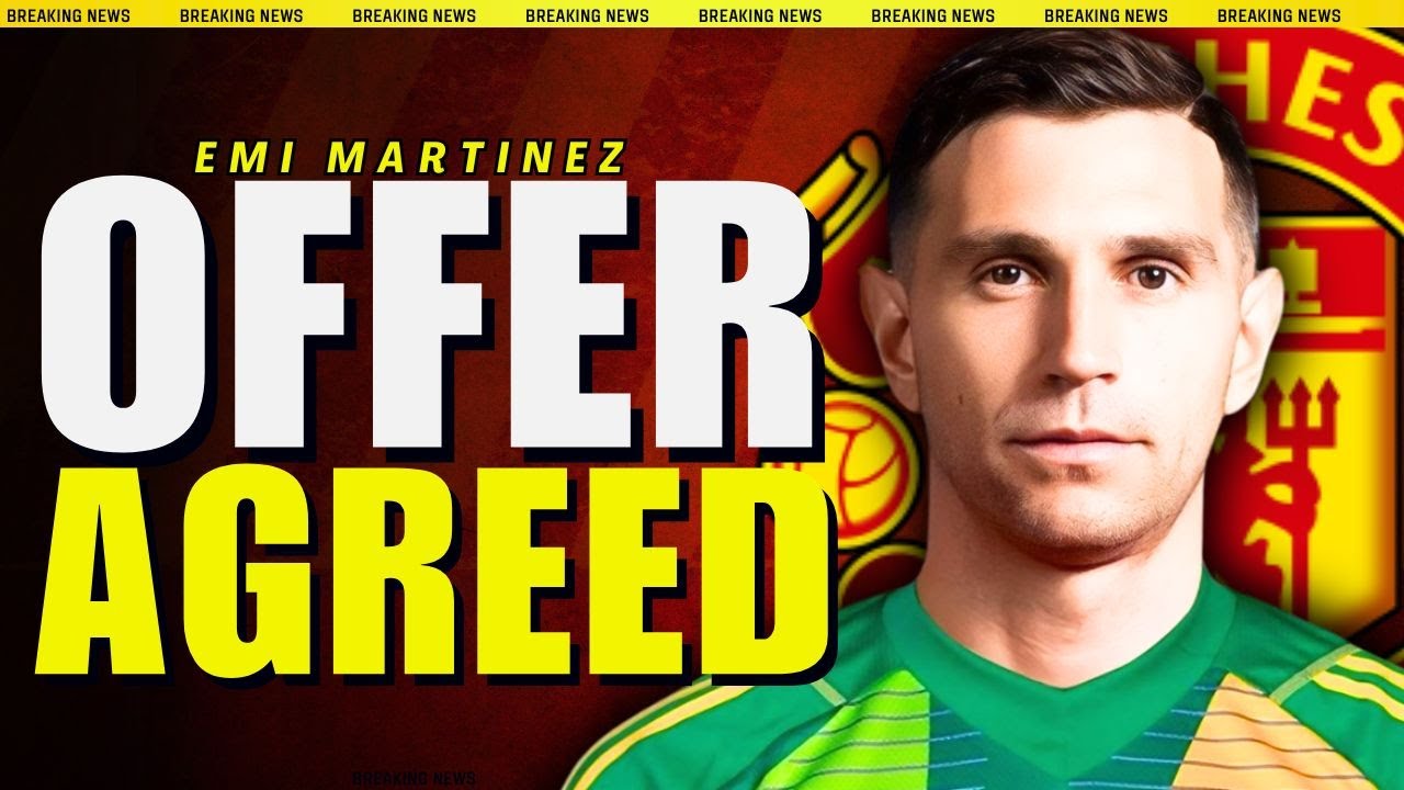 Emi Martinez to Manchester United DEAL CLOSE!✅