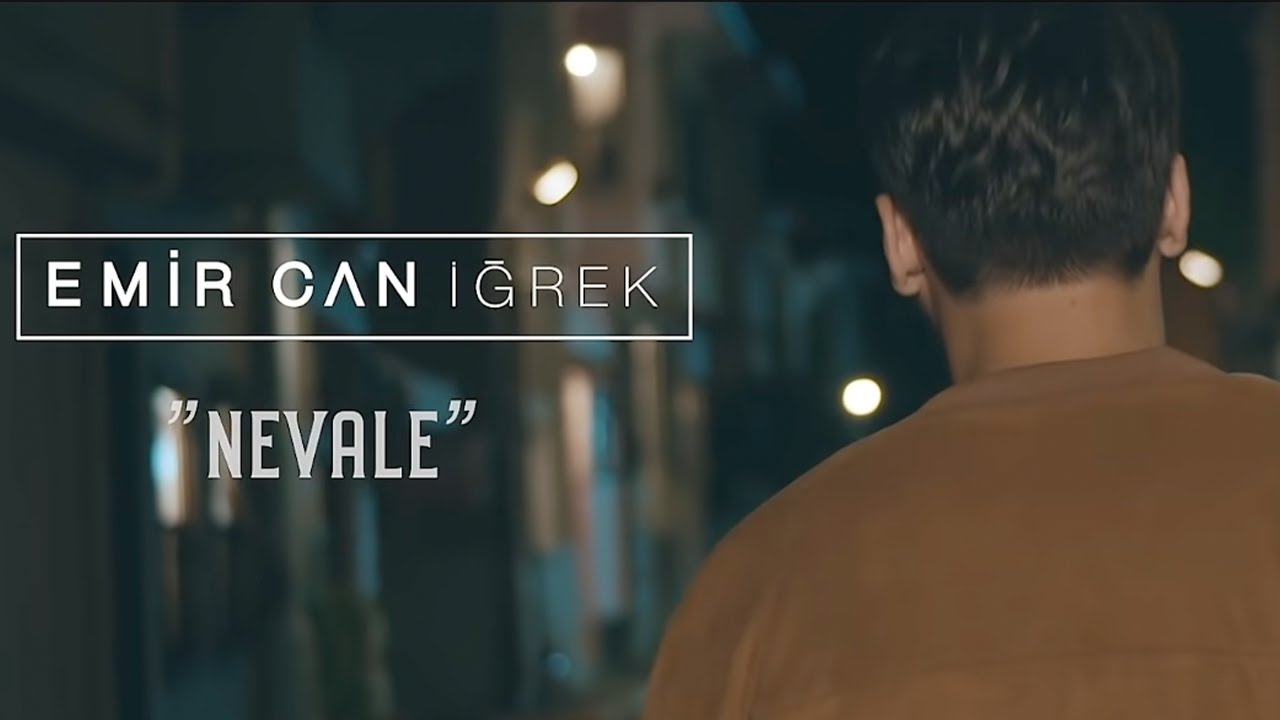 Emir Can İğrek - Nevale (Official Video)