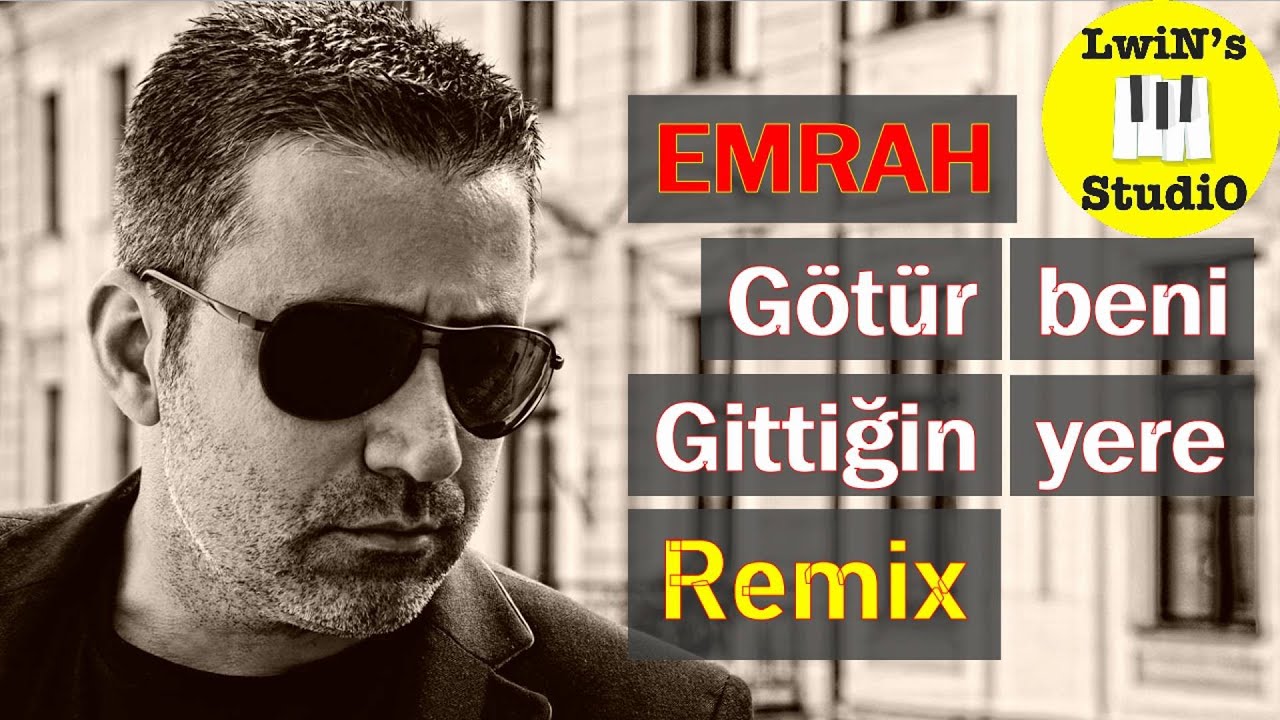 Emrah - Götür Beni Gittiğin Yere, Remix (2021) by Lwin's Studio