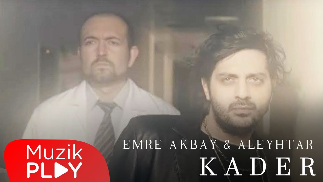 Emre Akbay & Aleyhtar - Kader (Official Video)