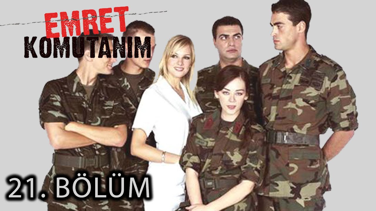 Emret Komutanım 21. Bölüm Tek Parça