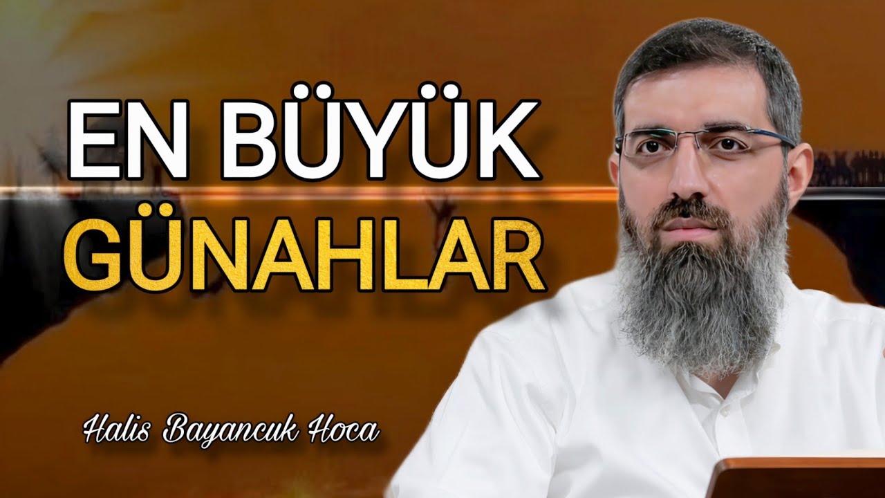 En Büyük Günahlar Nelerdir? | Halis Bayancuk Hoca