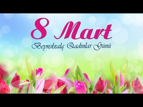 En Gozel 8 Mart Tebriki 2020