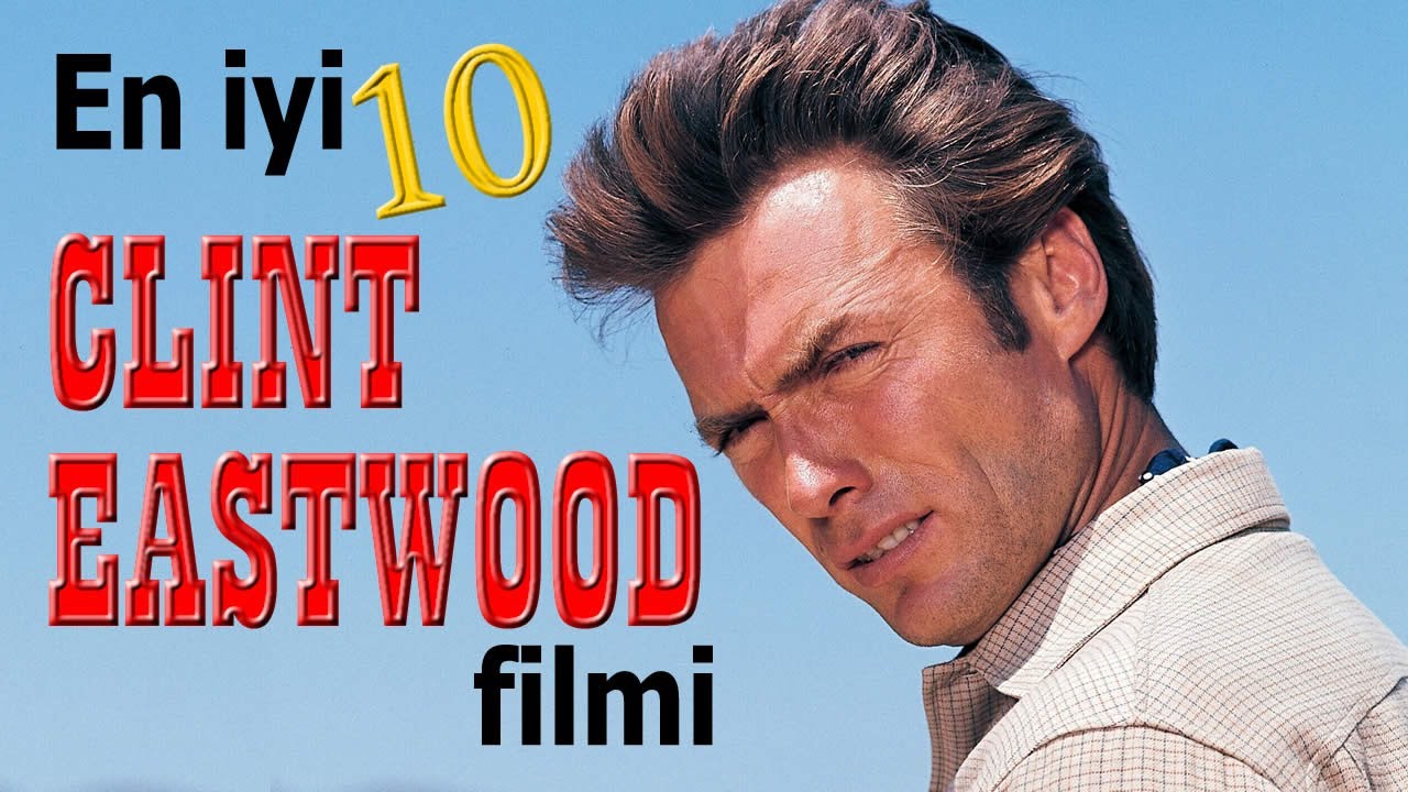 En iyi 10 CLINT EASTWOOD filmi