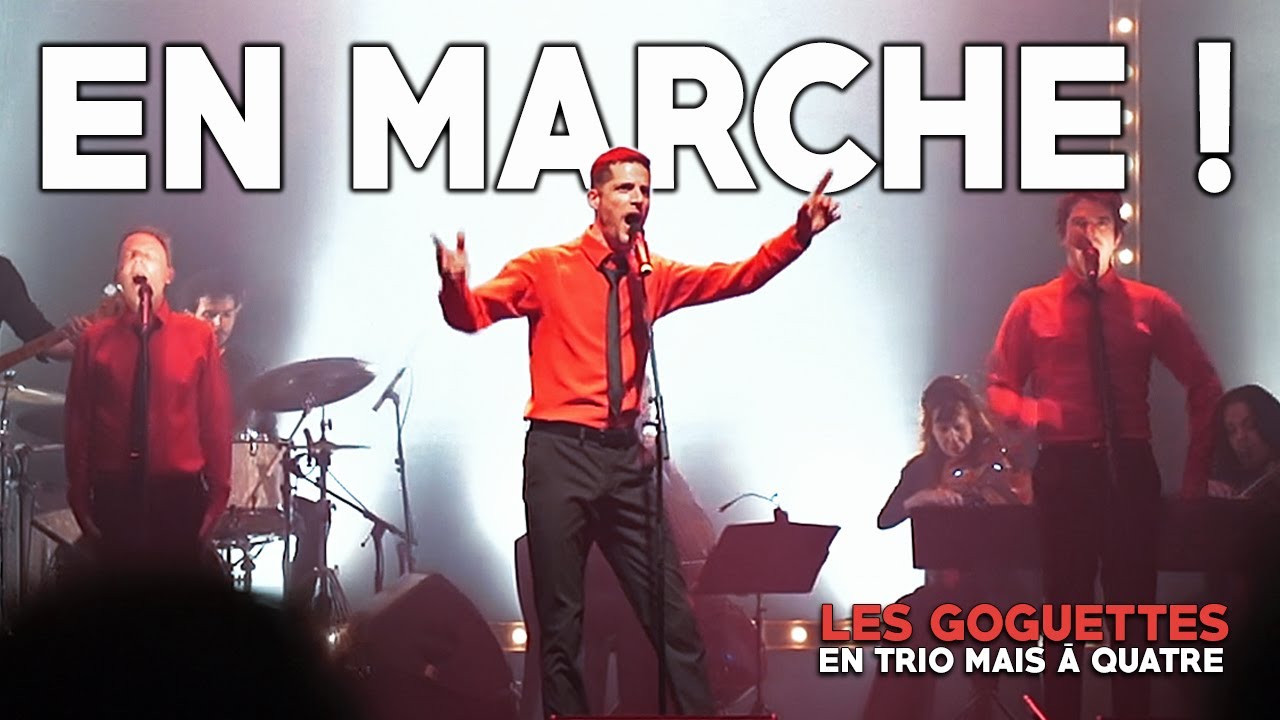 En Marche ! (live) - Les Goguettes (en trio mais à quatre)