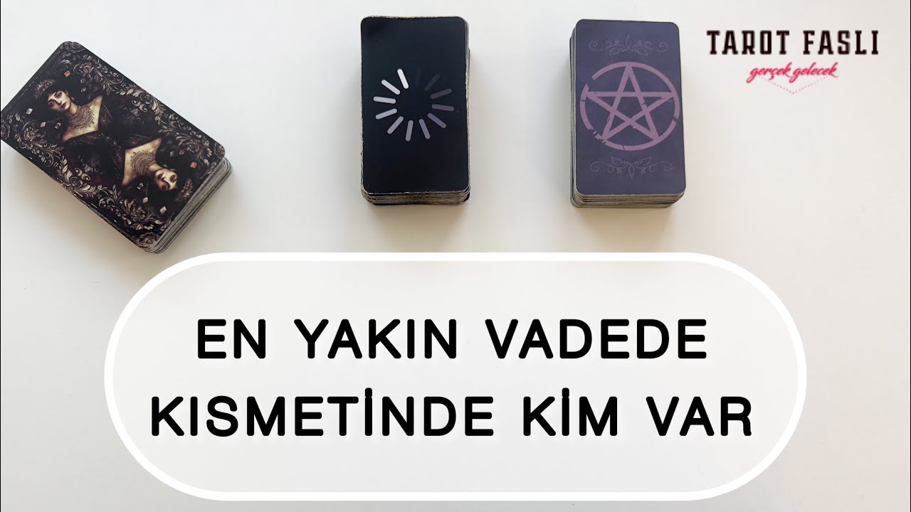 En yakın vadede kısmetinde kim var?/ Tarot, Tarot falı