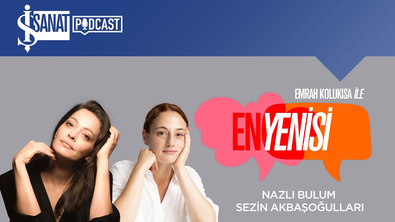 En Yenisi | Sezin Akbaşoğulları ve Nazlı Bulum