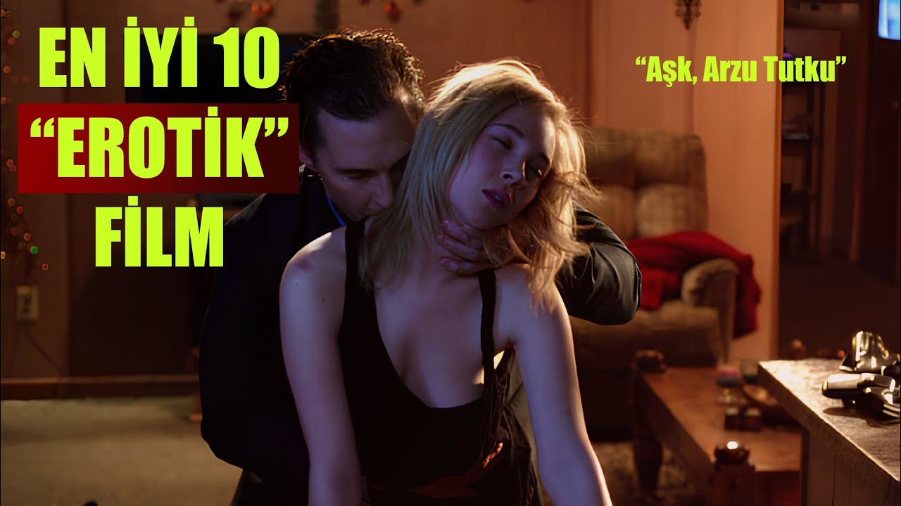 En İyi 10 Erotik Film: Aşk, Arzu ve Tutku