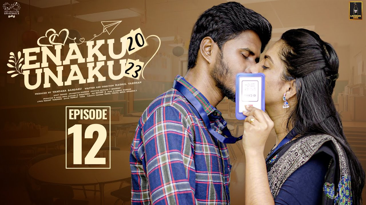 Enaku 20 Unaku 23 | Episode 12 | Ft. Raghul & Janani | Web Series | Laughing Soda | Infinitum Media