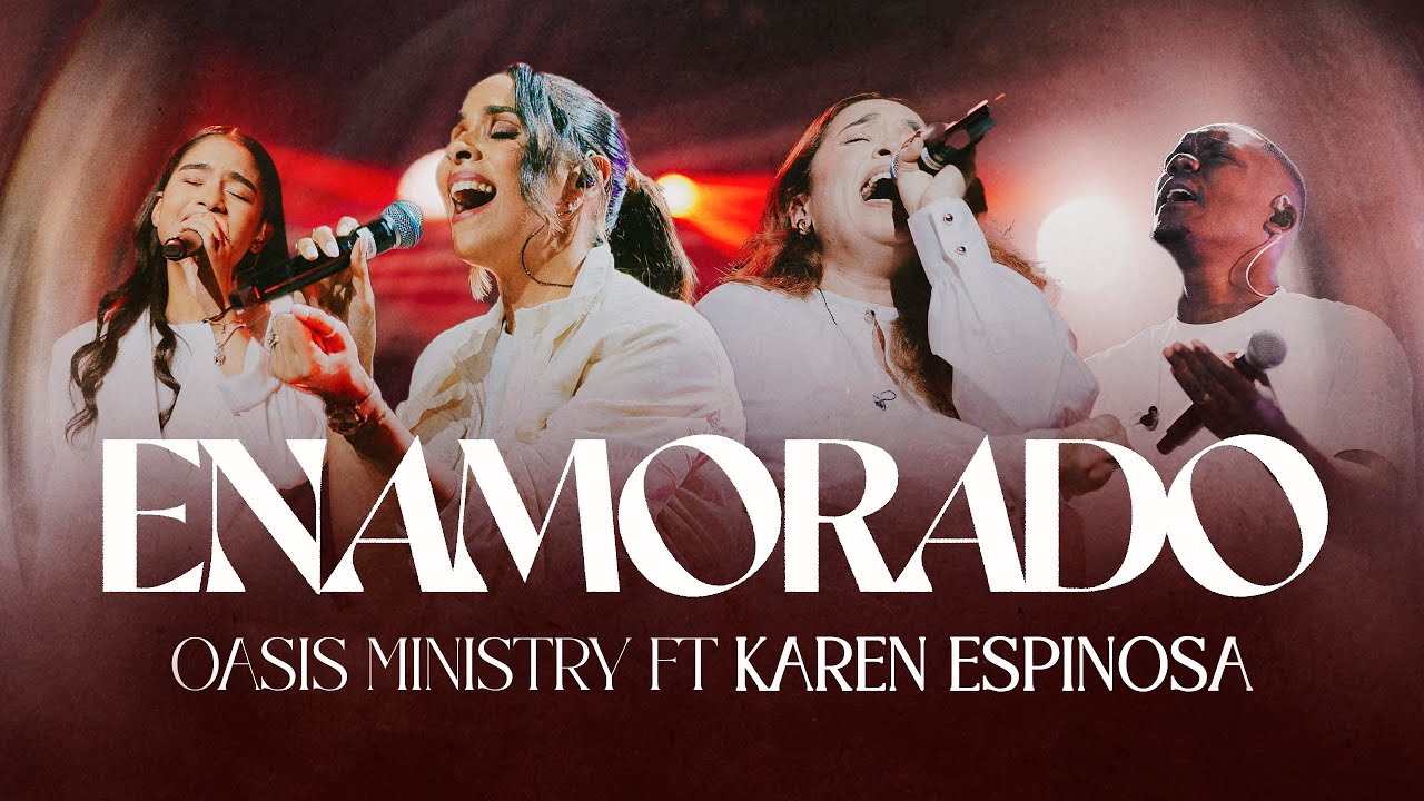 Enamorado -  Oasis Ministry Ft Karen Espinosa
