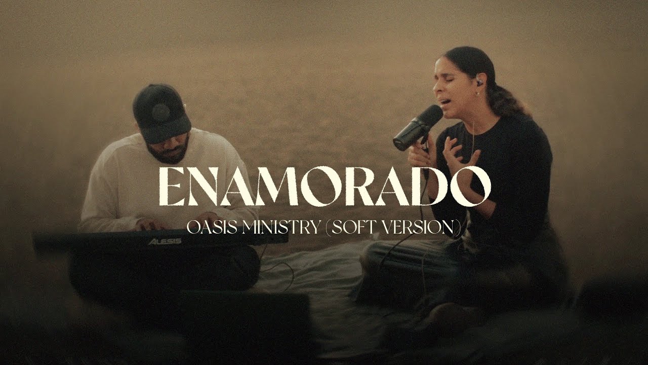 Enamorado (Soft version) - Oasis Ministry