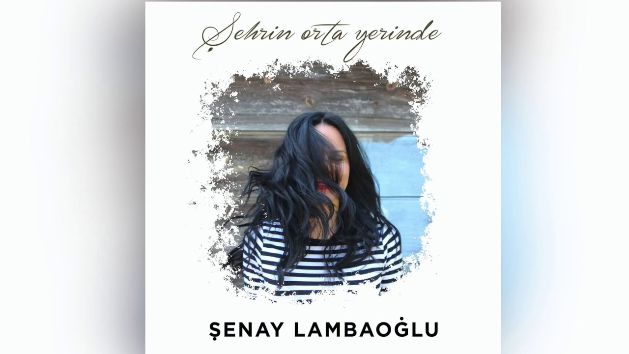 Şenay Lambaoğlu - Şehrin Orta Yerinde