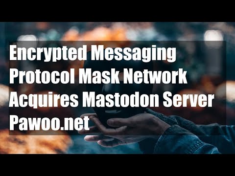 Encrypted Messaging Protocol Mask Network Acquires Mastodon Server Pawoo.net