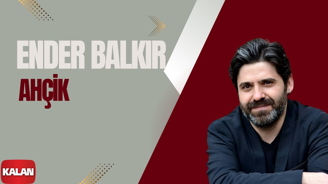 Ender Balkır - Ahçik I Harput © 2017 Kalan Müzik