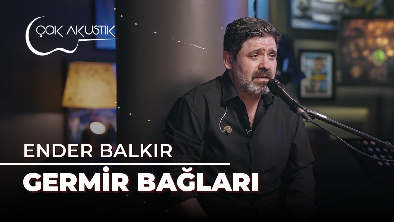 Ender Balkır - Germir Bağları | Çok Akustik