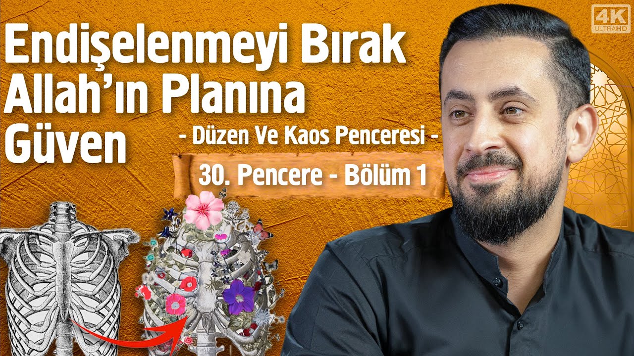Endişelenmeyi Bırak Allah'ın Planına Güven - [30.Pencere - 1] - Düzen ve Kaos Penceresi@Mehmedyildiz