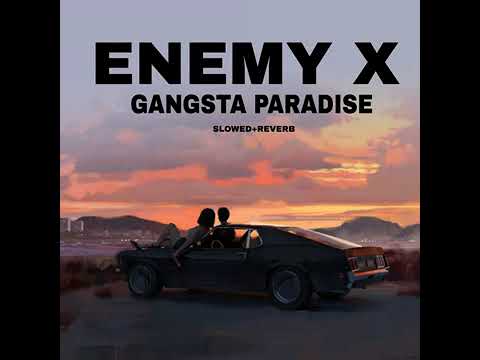 ENEMY x GANGSTA PARADISE !!SLOWED REVERB !!