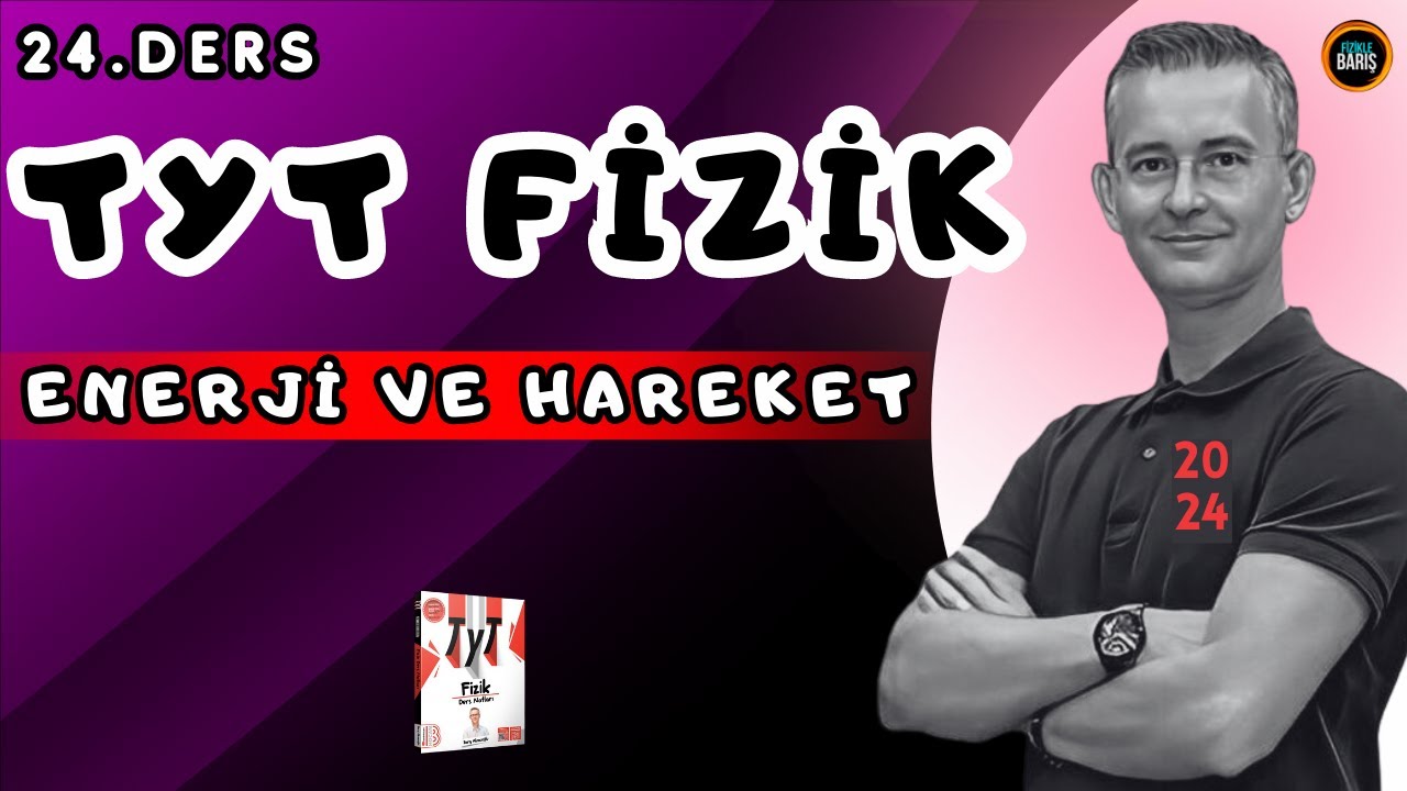 ENERJİ VE   HAREKET  KONU ANLATIMI-1 |2024 TYT FİZİK KAMPI | FİZİKLE BARIŞ GÜNCEL TYT FİZİK KAMPI