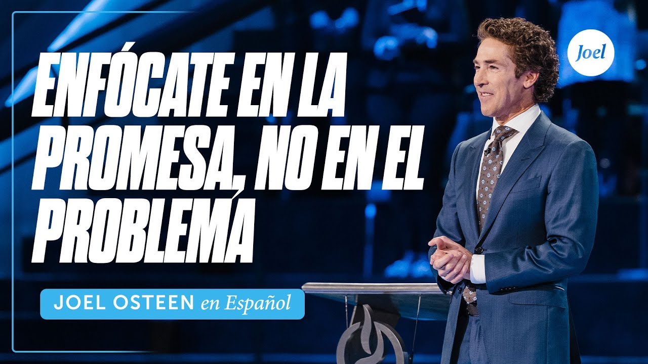 Enfócate en la promesa, no en el problema | Joel Osteen