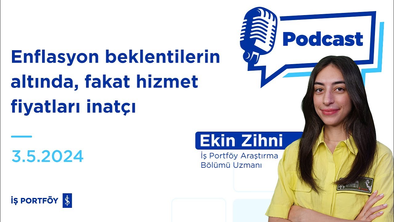 Enflasyon beklentilerin altında, hizmet fiyatları inatçı - Haftaya Bakış - 3.5.2024