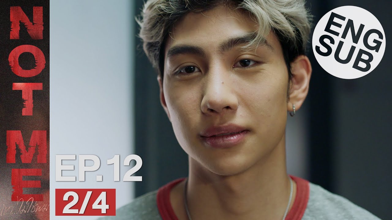 [Eng Sub] NOT ME เขา...ไม่ใช่ผม | EP.12 [2/4]