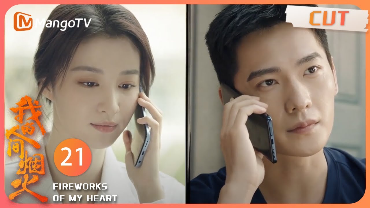 ENG SUB《我的人间烟火》EP21：闹别扭的宋站长主动拨通许沁号码 许医生温温柔柔宋焰挂了电话不断回味｜ Fireworks of My Heart | MangoTV【心动🎆花火CLIPS】