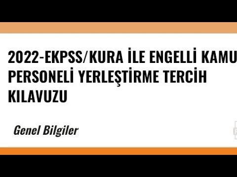 ENGELLİ 2022-EKPSS/KURA İLE ENGELLİ KAMU PERSONELİ YERLEŞTİRME TERCİH KILAVUZU GENEL BİLGİLER
