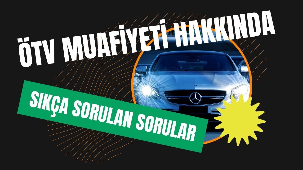 ENGELLİ ARAÇ ÖTV MUAFİYETİ İLE İLGİLİ SIKÇA SORULAN SORULAR