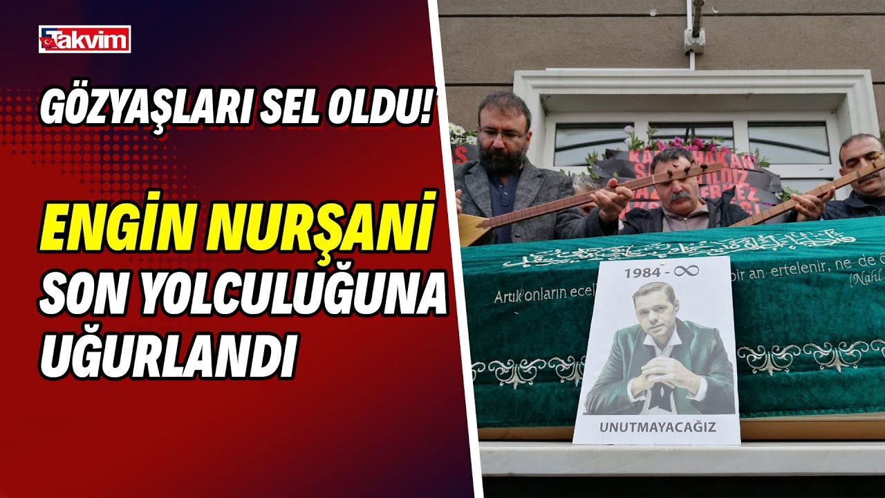 Engin Nurşani son yolculuğuna uğurlandı! Cenaze töreninde gözyaşları sel oldu