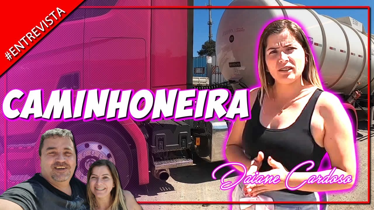 Entrevista com a caminhoneira Daiane Cardoso