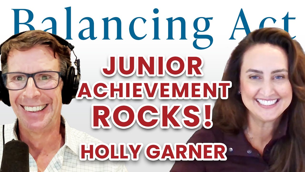 Ep. 112: Junior Achievement Rocks! (with Holly Garner) | The Balancing Act Podcast