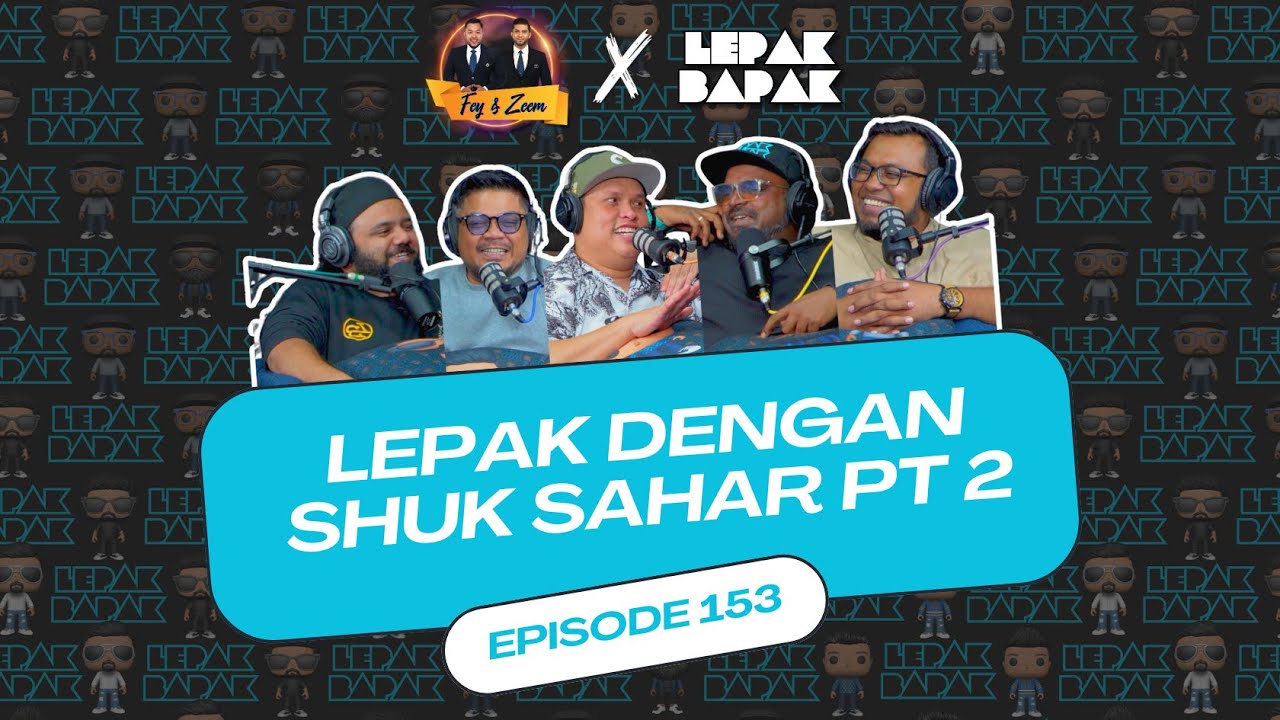 EP 153 - LEPAK DENGAN SHUK SAHAR PT 2
