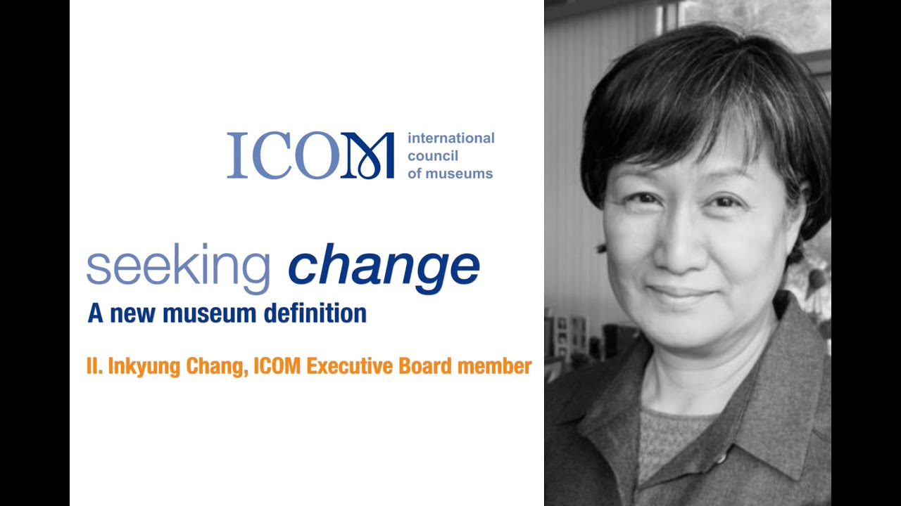 Ep. 2 Seeking Change: A new museum definition | Inkyung Chang, ICOM Executive Board member