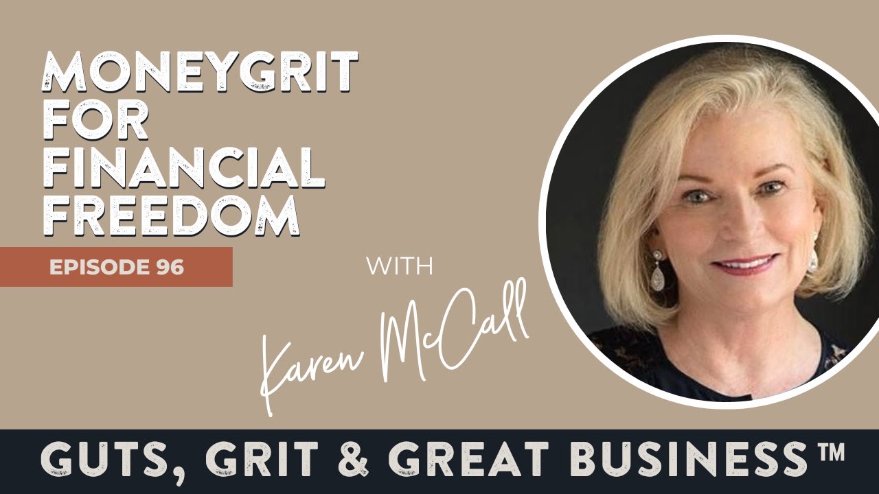Ep. 96: MoneyGrit for Financial Freedom with Karen McCall