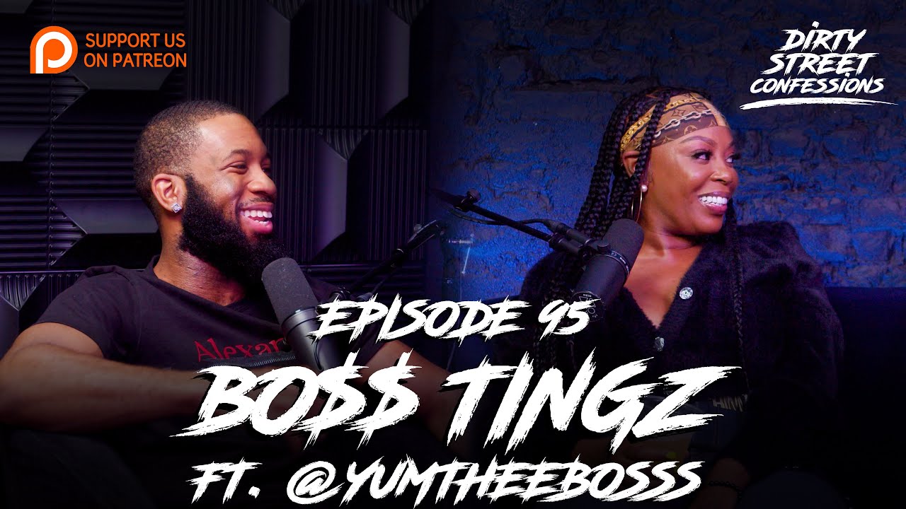 EP.95 -  BO$$ TINGZ FT. YUM THEE BOSS | DIRTY STREET CONFESSIONS