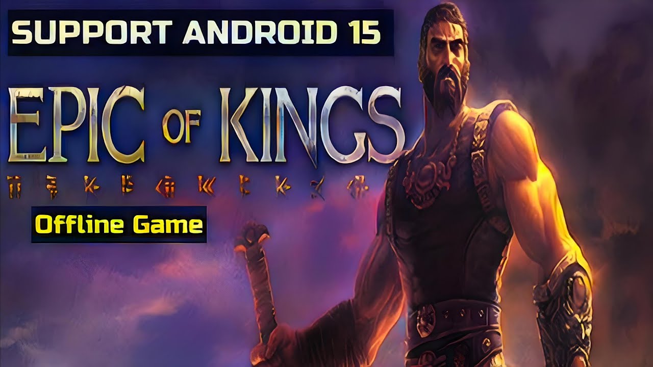 Epic of Kings v1.0 (Support android 15) Gameplay 60 FPS - offline Game