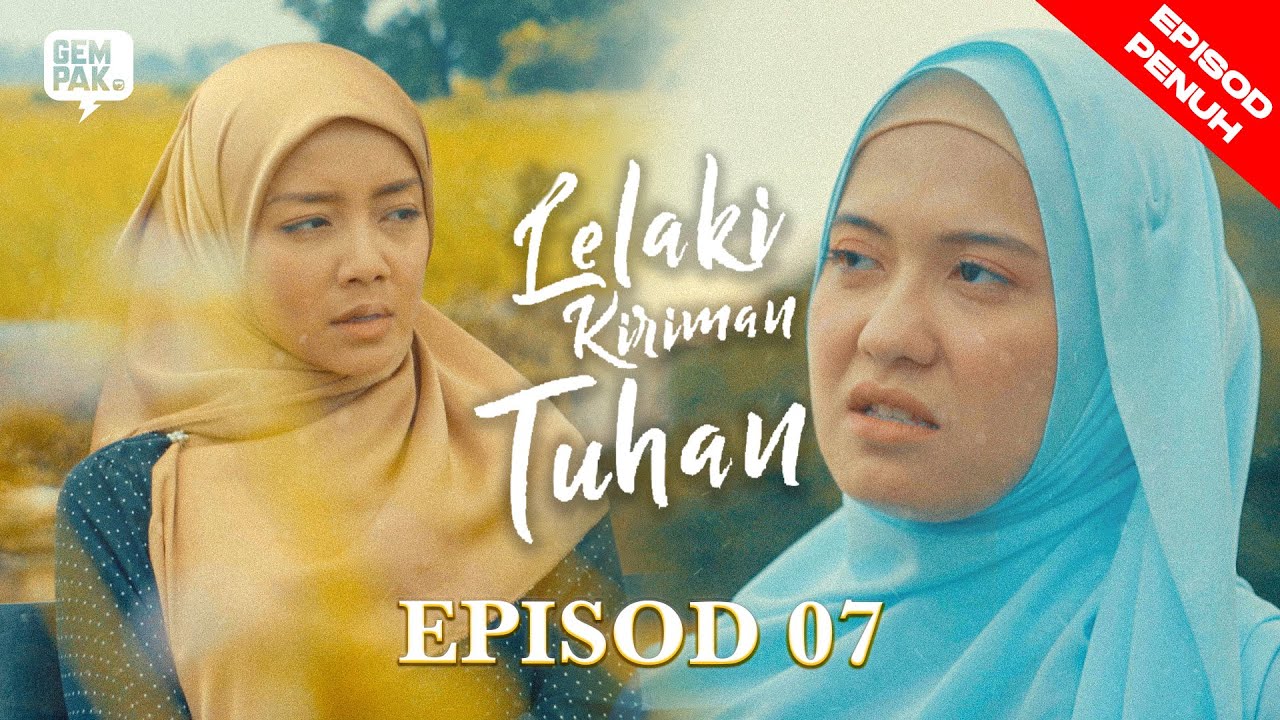 [EPISOD PENUH] Lelaki Kiriman Tuhan (Mira Filzah & Remy Ishak) - EP7