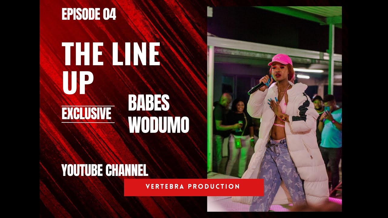 Episode 04: The Line Up Exclusive x Babes wodumo