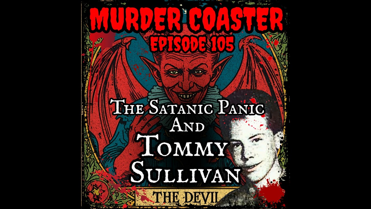 Episode 105: The Satanic Panic and Tommy Sullivan