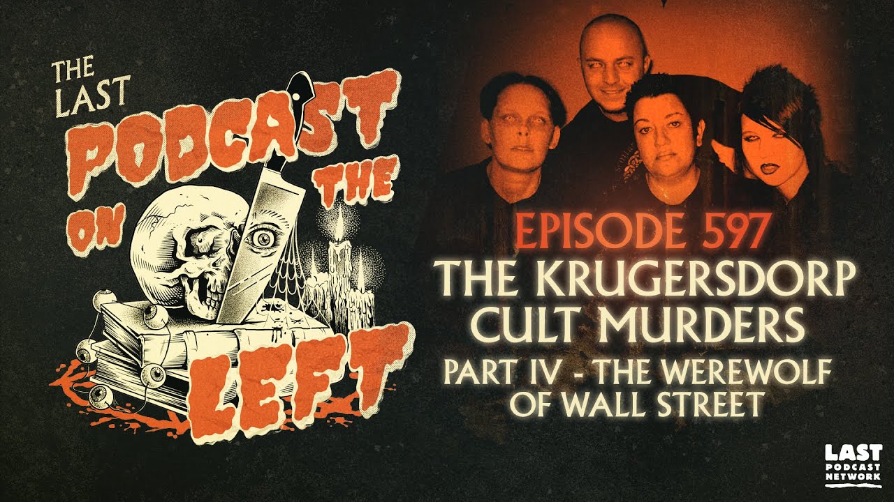 Episode 597: The Krugersdorp Cult Murders Part IV - The Werewolf of Wall Street