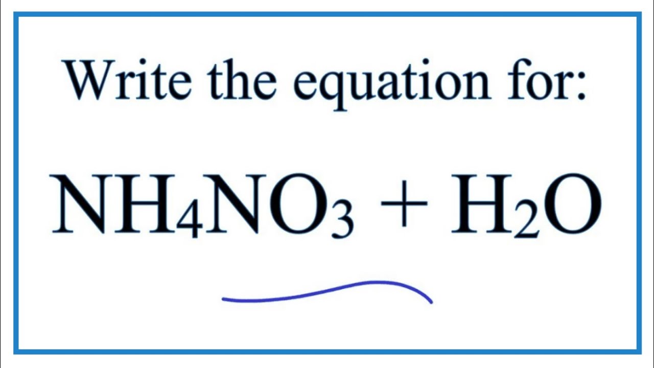 Equation for Ammonium Nitrate Dissolving in Water  ( NH4NO3  + H2O)