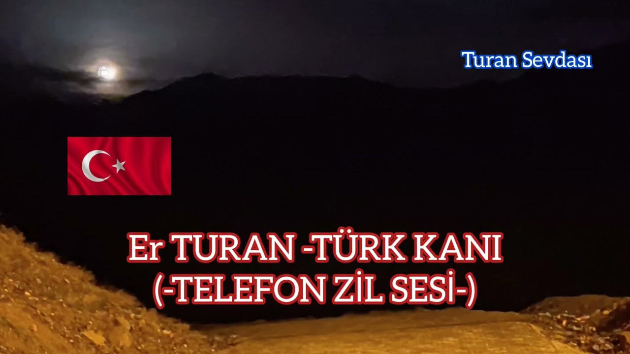 Er TURAN - TÜRK KANI | En güzel Zil sesi - Turan Sevdası