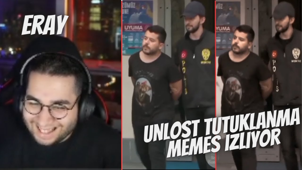 ERAY | Unlost Tutuklanma Memes Derleme | İZLİYOR
