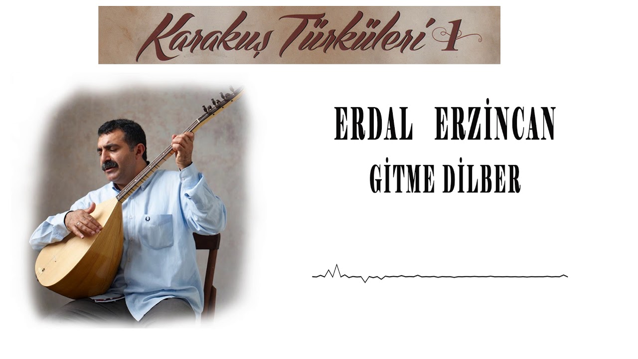 Erdal Erzincan - Gitme Dilber [ Karakuş Türküleri  ]