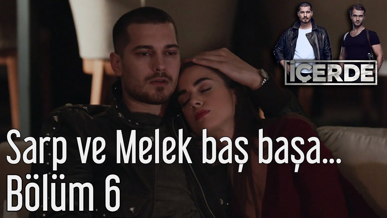 İçerde 6. Bölüm - Sarp ve Melek Baş Başa...