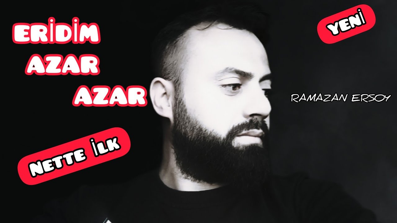 ERİDİM AZAR AZAR - Ramazan Ersoy