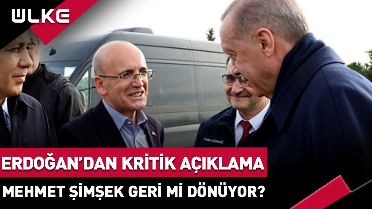 Erdoğan'dan Kritik Mehmet Şimşek Açıklaması!