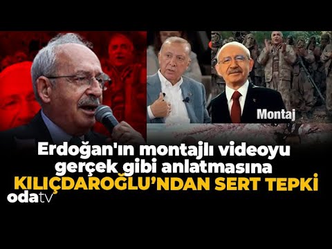 Erdoğan'ın montajlı videoyu gerçek gibi anlatmasına Kılıçdaroğlu'ndan sert tepki