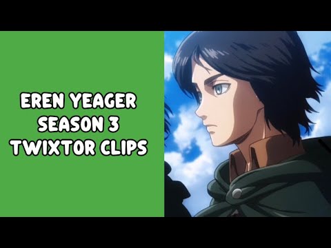 Eren Yeager twixtor clips | season 3 | dekuswvrld